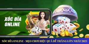 Xóc Đĩa Online - Mẹo Chơi Hiệu Quả Dễ Thắng Lớn Nhất 2025